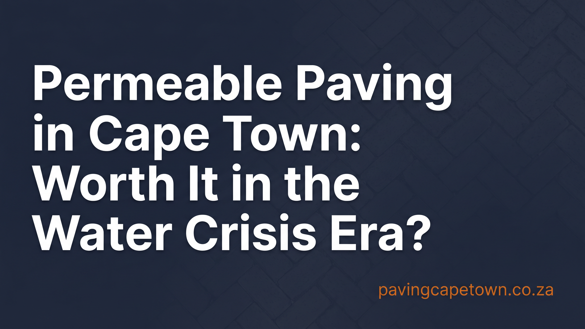 Permeable Paving in Cape Town: Worth It in the Water Crisis Era?